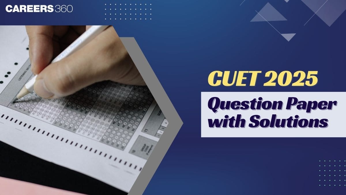CUET 2025 Question Papers with Solutions: Download Free PDF for All Subjects