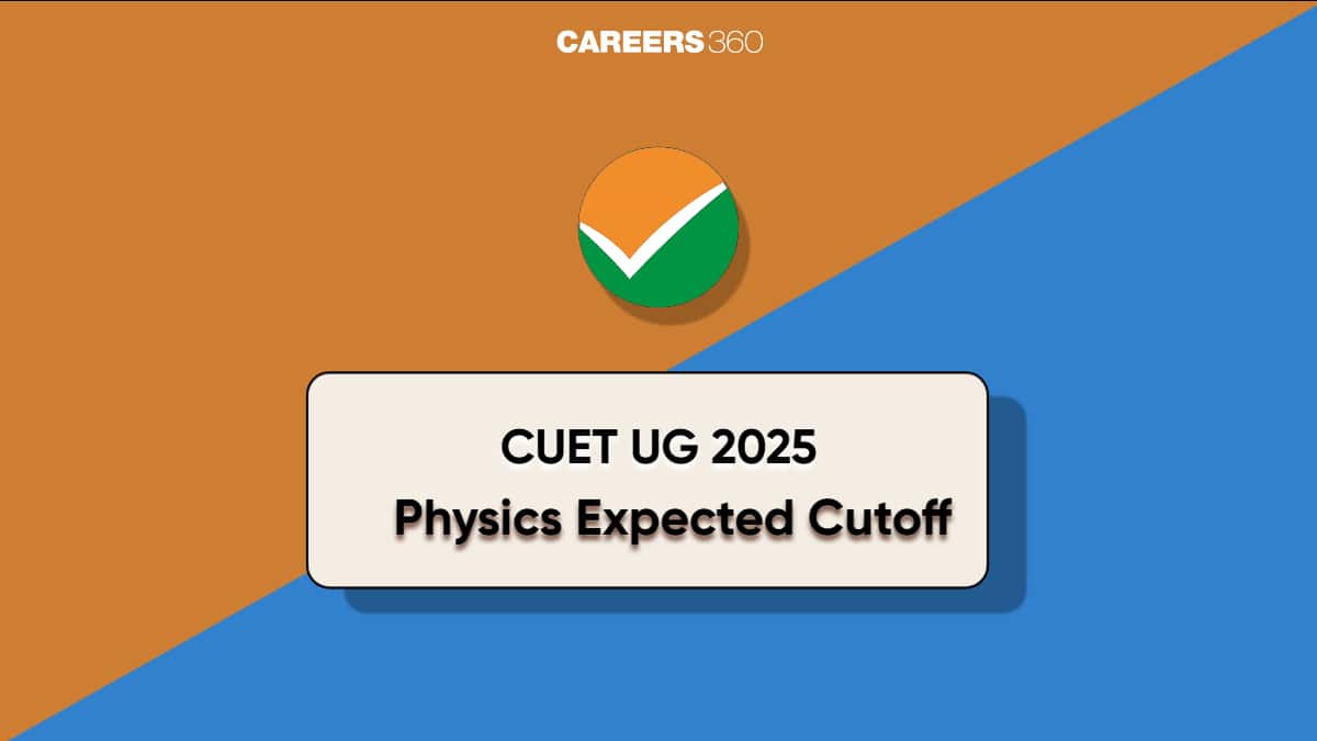 CUET Physics Test Expected Cut Off 2025: Expected Ranks and Trends