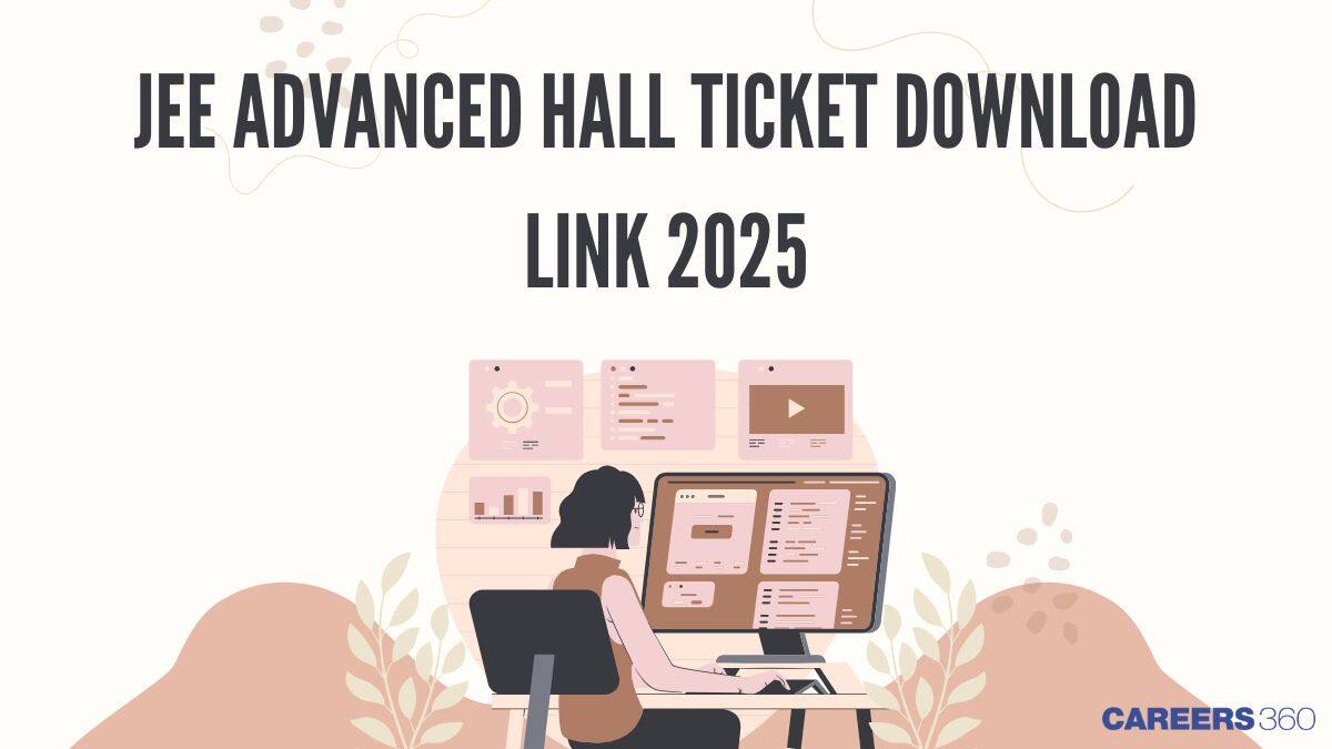 JEE Advanced 2025 Hall Ticket Download Link Activated at jeeadv.ac.in
