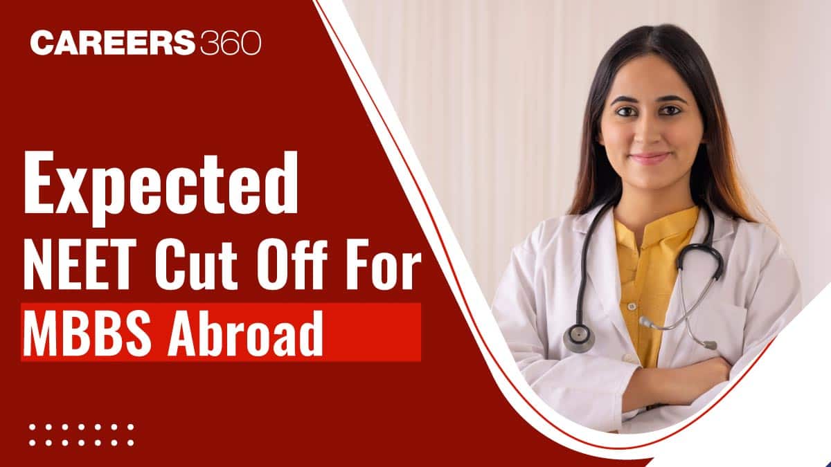 NEET Expected Cut Off For MBBS Abroad in 2025