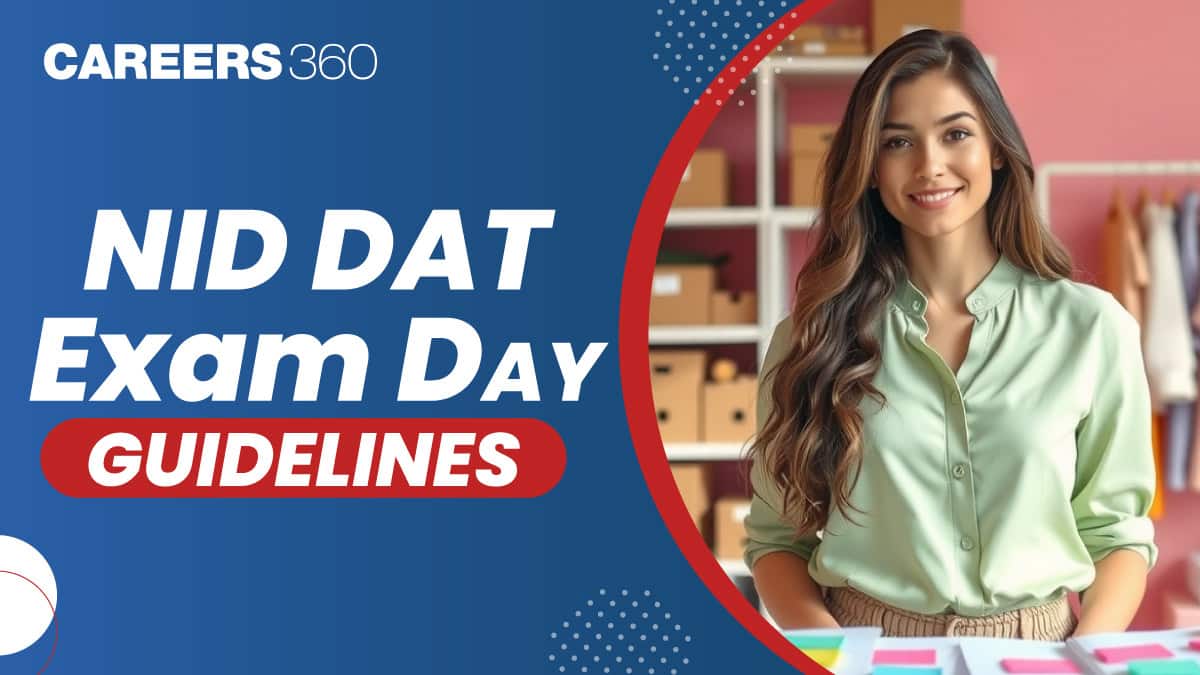 NID DAT Exam Day Guidelines 2026: Timings, Know Things to Carry at Exam Centre