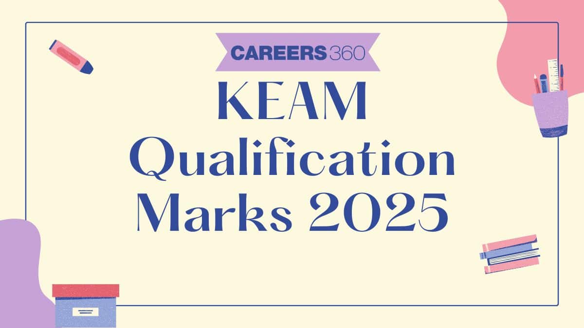 KEAM Qualification Marks 2025: Check Minimum Marks to Qualify