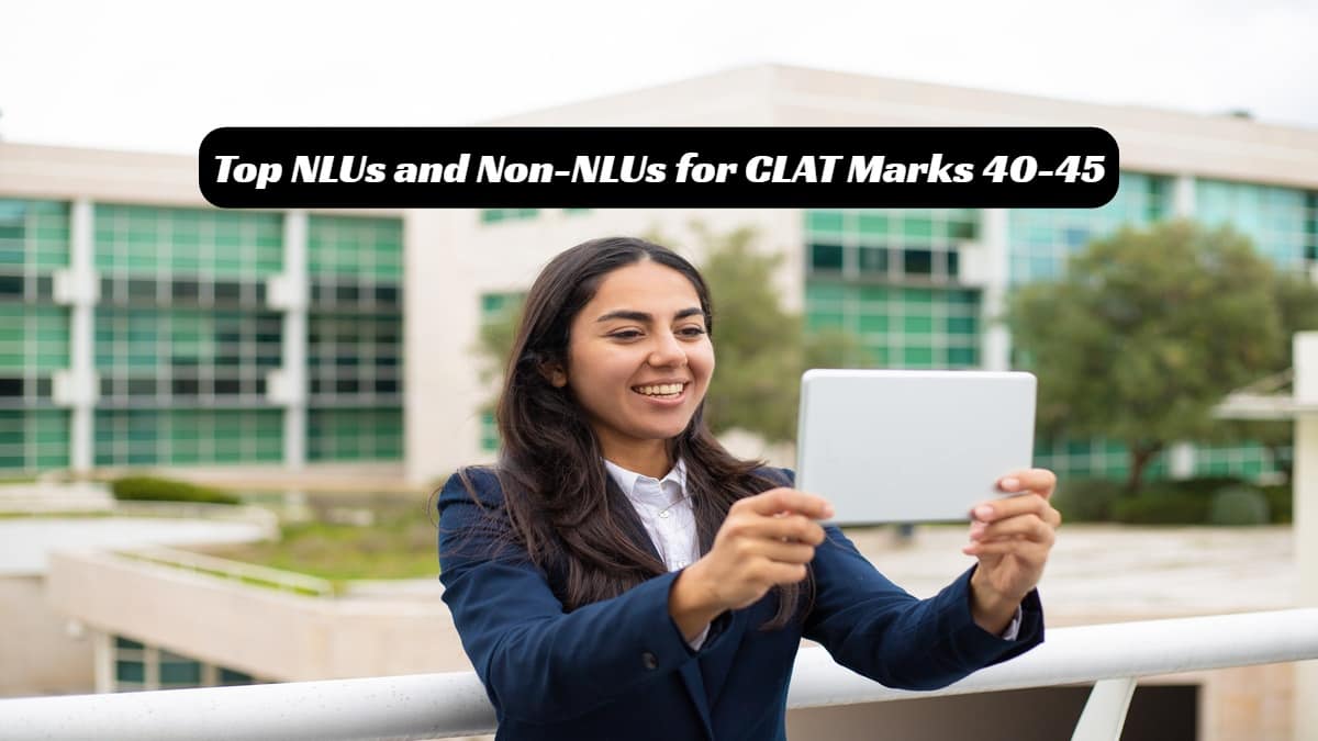 CLAT Marks 40 to 45: Top NLUs and Best Non-NLU Options for You