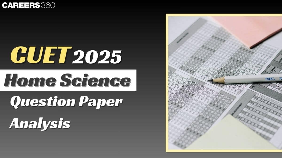 CUET Home Science Analysis 2025: Paper Analysis, Difficulty, Class wise Analysis