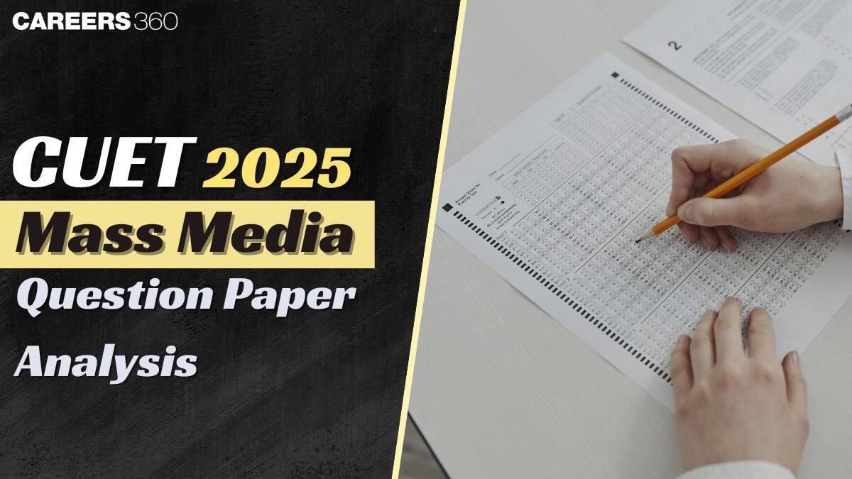 CUET Mass Media Analysis 2025, Memory Based Questions, Difficulty Level, Paper Analysis