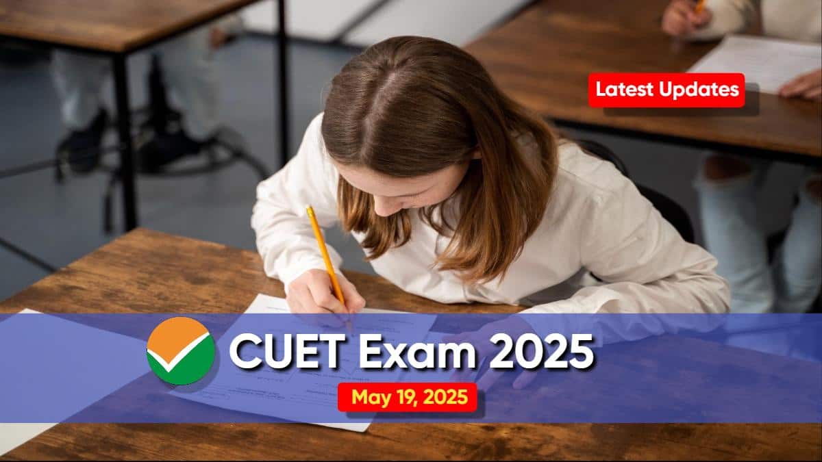 CUET 2025 May 19 Latest Updates: Paper Analysis, Exam Guidelines, Answer Key, Memory Based Questions