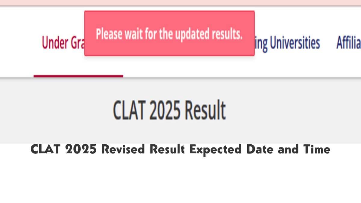 When Will CLAT Revised Result Be Declared 2025: Expected Date and Time