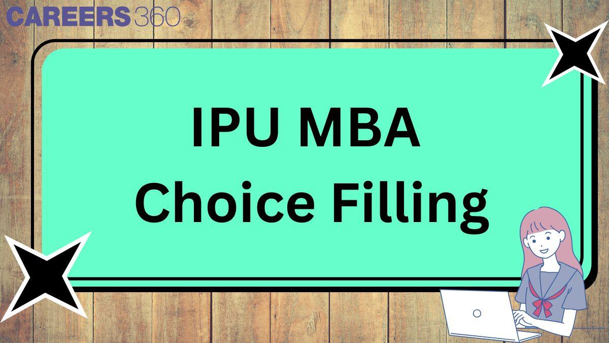 IPU MBA Choice Filling 2025 Begins: Dates, Steps to Edit, Seat Allotment & Key Instructions