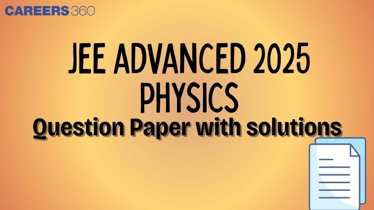 JEE Advanced 2025 Physics Question Papers with Solutions - Download PDF