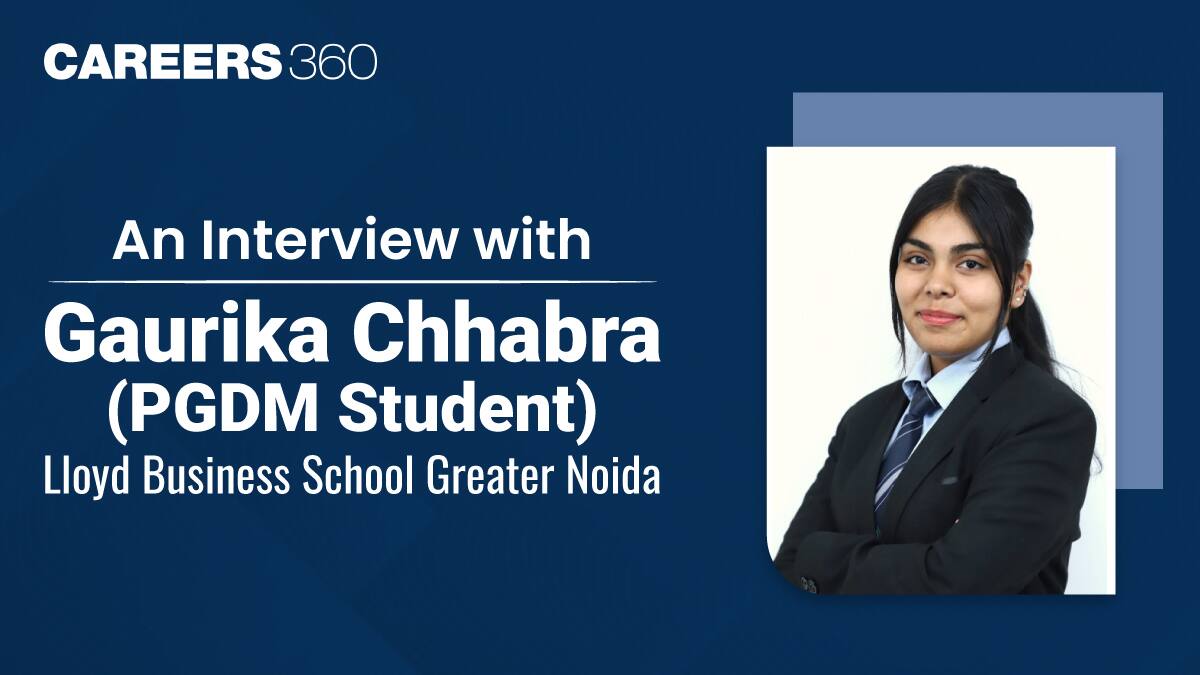 An Interview with Gaurika Chhabra (PGDM Student) Lloyd Business School Greater Noida