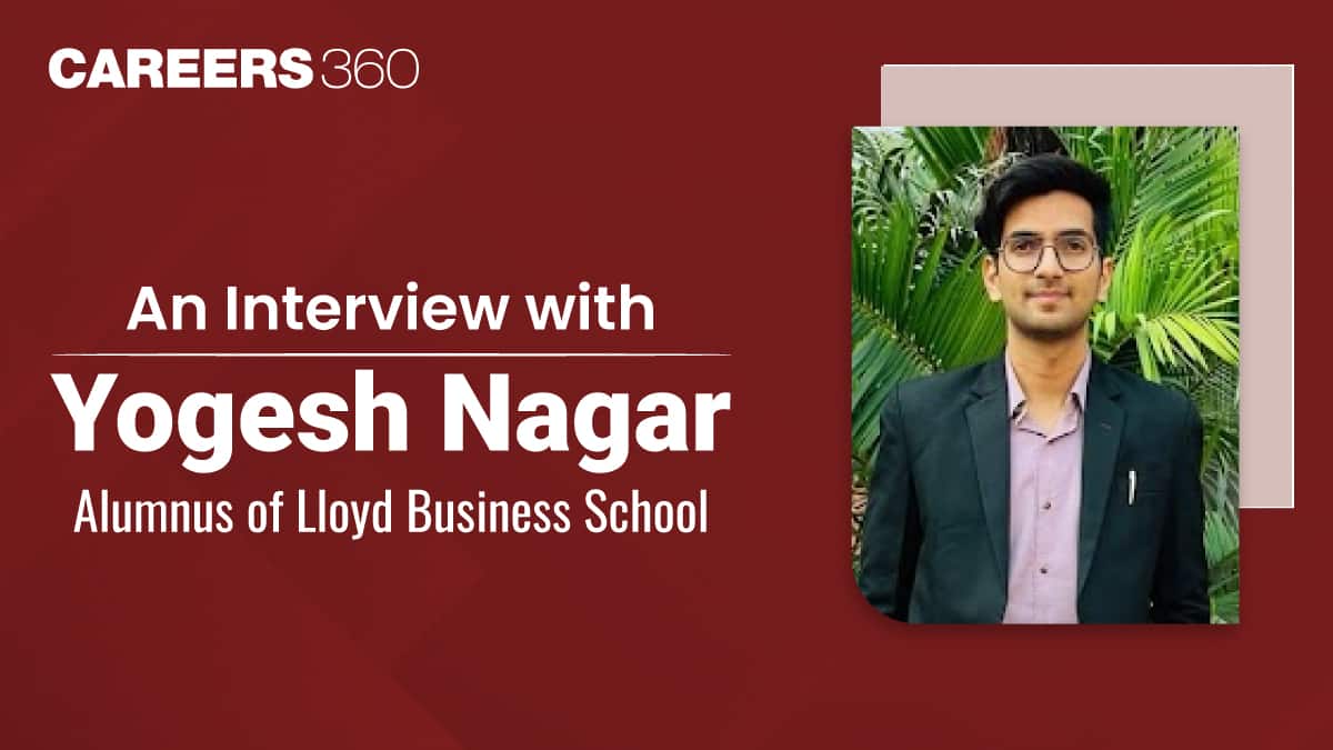 An Interview with Yogesh Nagar - Alumnus of Lloyd Business School