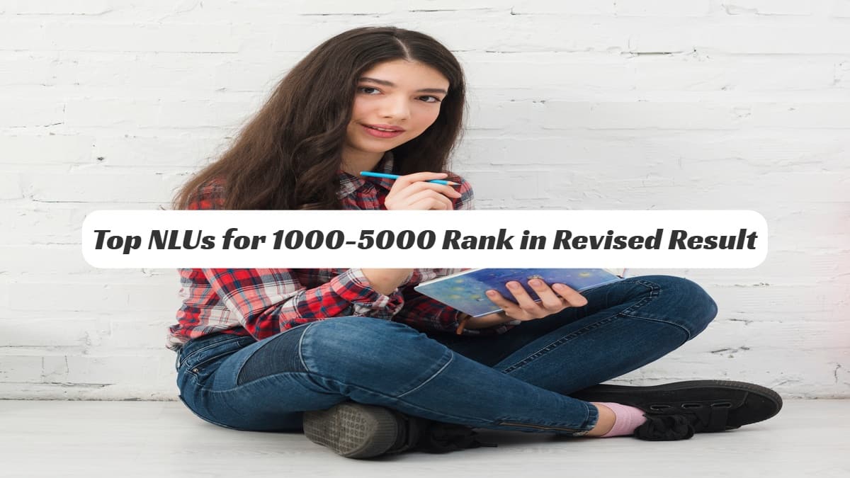 1000 to 5000 CLAT Rank Vs NLUs: Top NLUs and Expected Cut-Offs