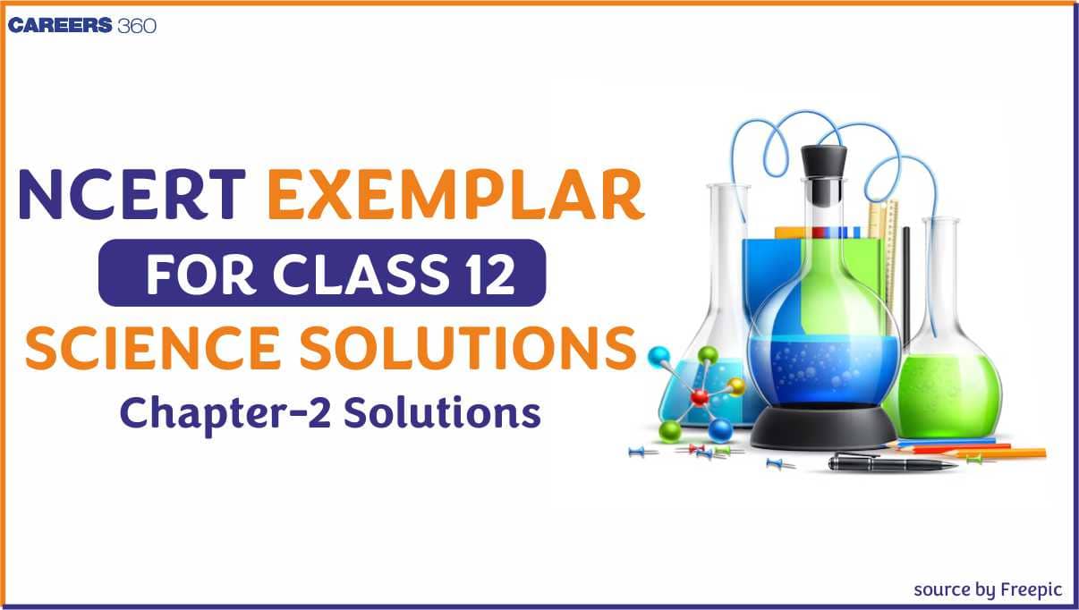 NCERT Exemplar Class 12 Chemistry Solutions Chapter 2 Solutions
