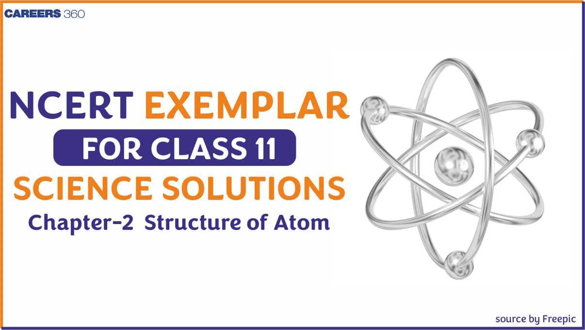 NCERT Exemplar Class 11 Chemistry Solutions Chapter 2 Structure of Atom