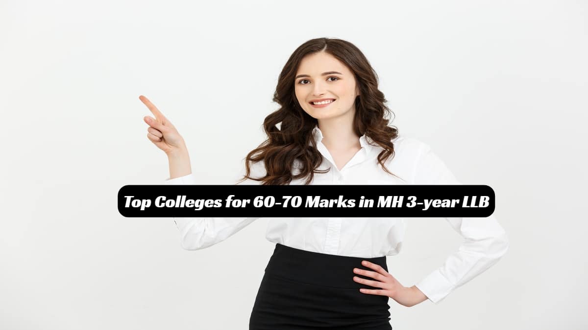 Scored 60-70 in MH CET 3-year LLB 2025? Find Out the Top Colleges for You