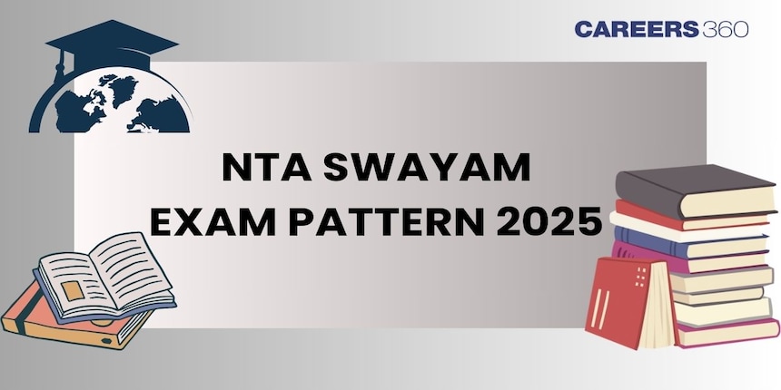 NTA SWAYAM Exam Pattern 2025: Duration, Marking Scheme, Syllabus