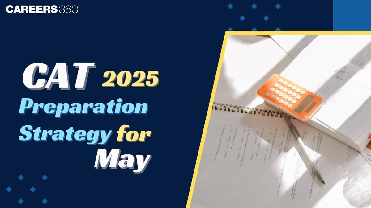 CAT 2025 Preparation Strategy: How to Start Smart in May for a High Percentile