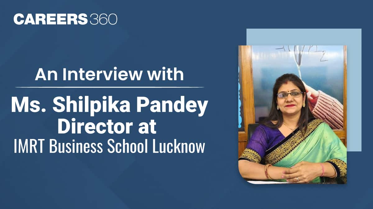 Interview with Ms. Shilpika Pandey, Director at IMRT Business School Lucknow