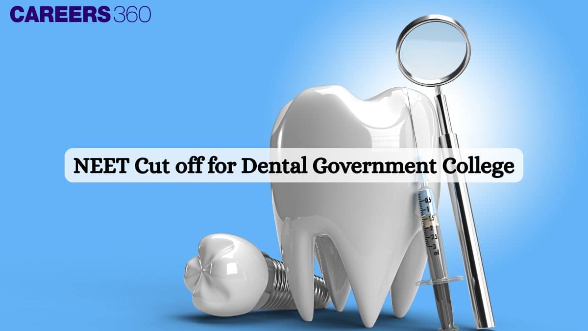 NEET 2025 Cut off (Out) For Dental Government Colleges: Check Cutoff Marks