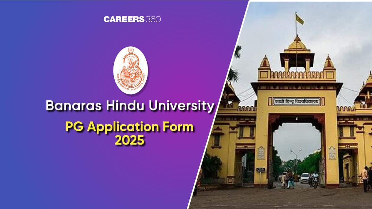 BHU PG Application Form 2025 (Out): Registration: How to Apply, Fees, Last Date