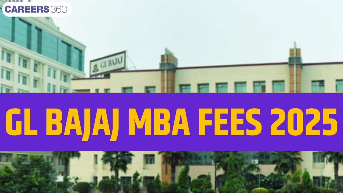 GL Bajaj MBA Fees 2025: Complete Fee Structure, Hostel Charges, & Scholarships