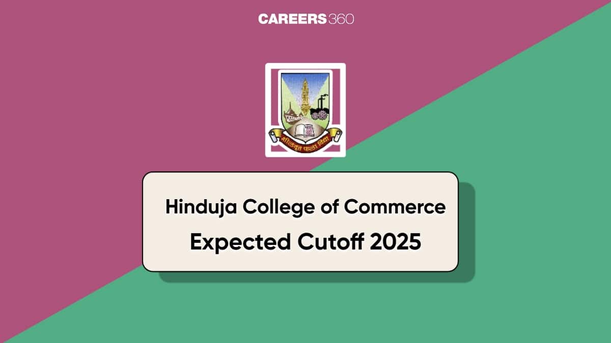 Hinduja College of Commerce Expected Cutoff 2025: Check Course-Wise Cut Off Marks