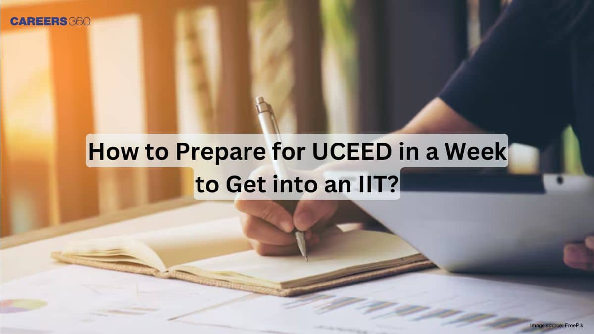 How to Prepare for UCEED in a Week to Get into an IIT?