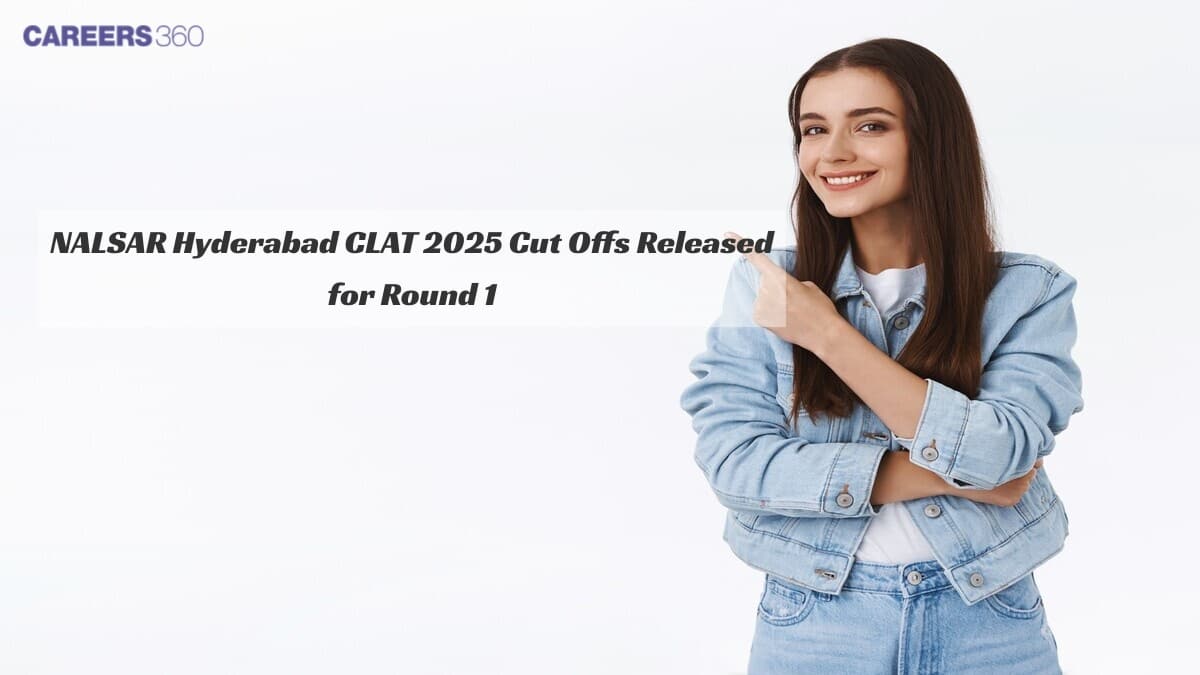 NALSAR Hyderabad CLAT 2025 Cut Offs Released for Round 1: Check Opening Rank and Closing Rank