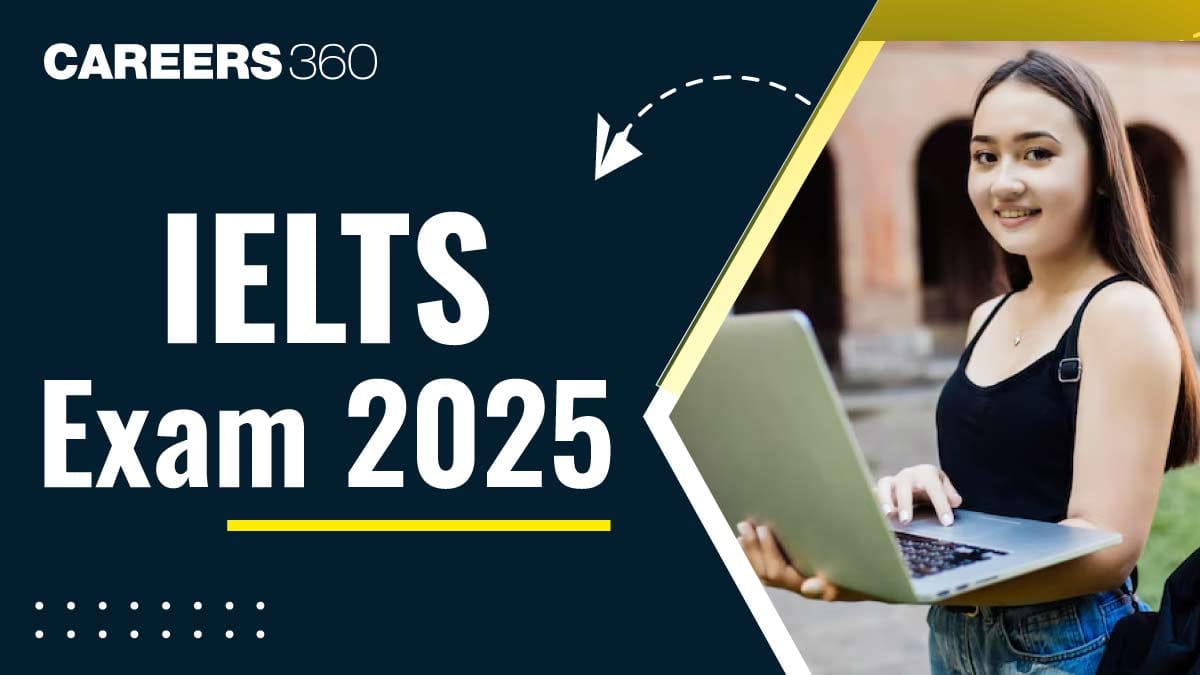 IELTS 2025 Exam: Test Dates (June), Registration, Syllabus, Fees