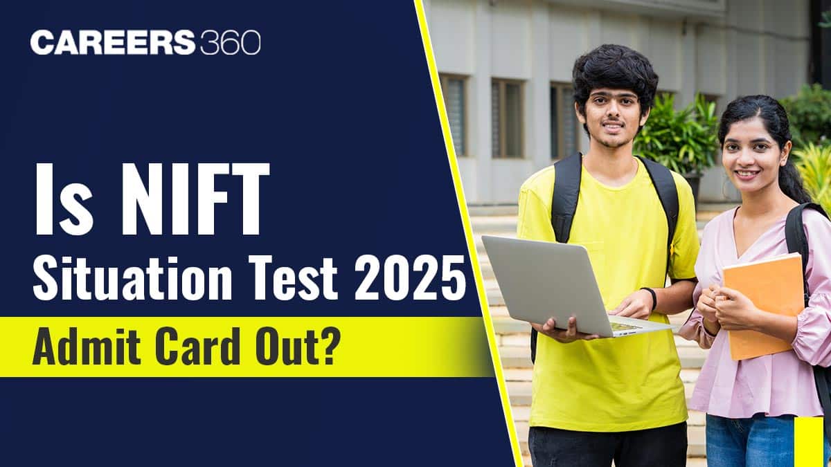 Is NIFT Situation Test 2025 Admit Card Out?