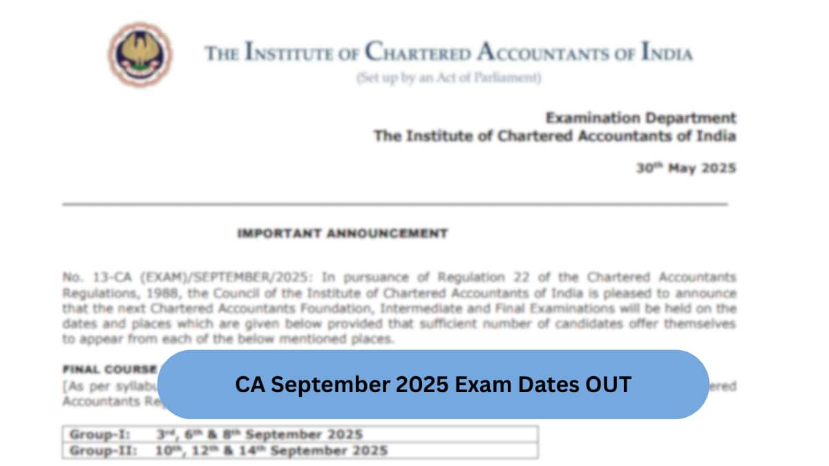 ICAI CA September 2025 Exam Schedule Released: exams start Sep 3, exam forms on July 5