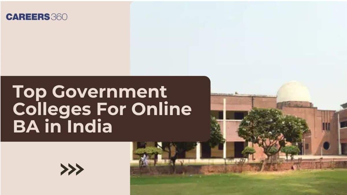 Top Government Colleges For Online BA in India: Courses, Fees, Careers