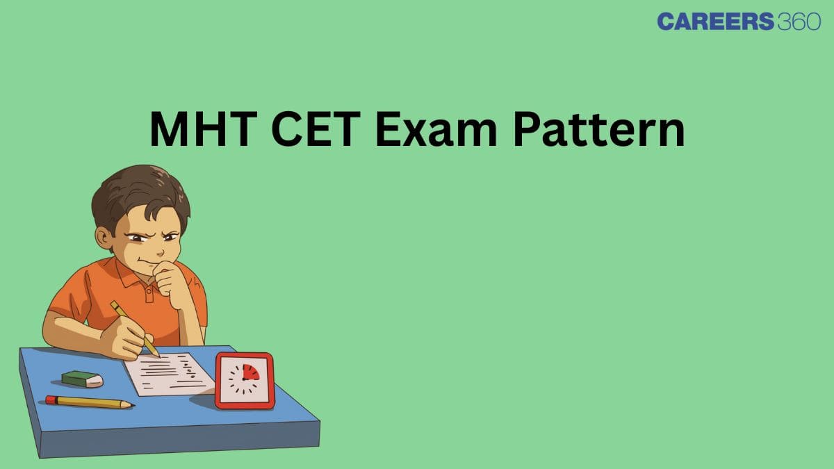 MHT CET Exam Pattern 2025 (Released) - Check Paper Pattern, Total Marks, Exam Duration