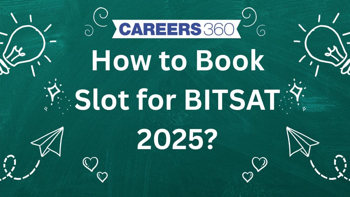 How to Book Slot for BITSAT 2025: Step-by-Step Slot Booking Guide