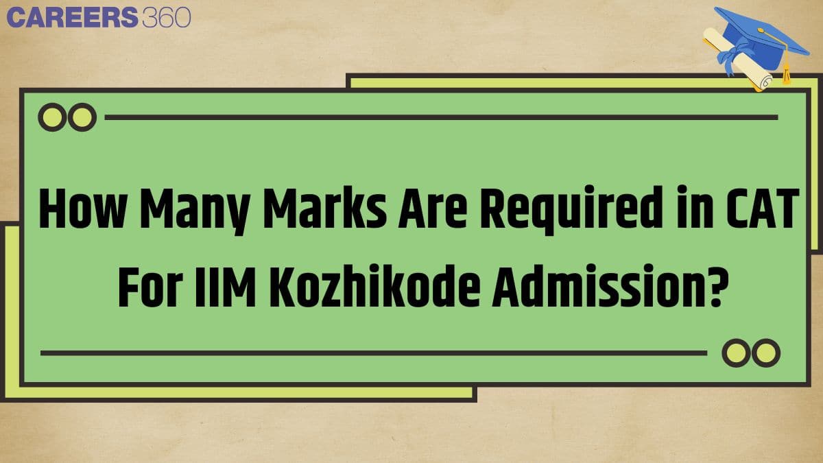 How Many Marks Are Required in CAT 2025 for IIM Kozhikode Admission?