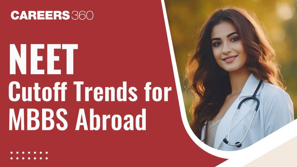 NEET Cutoff Trends for MBBS Abroad: What to Expect in 2025?