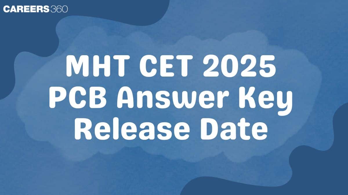 MHT CET 2025 PCB Answer Key Release Date: Check Official Key & Response Sheet