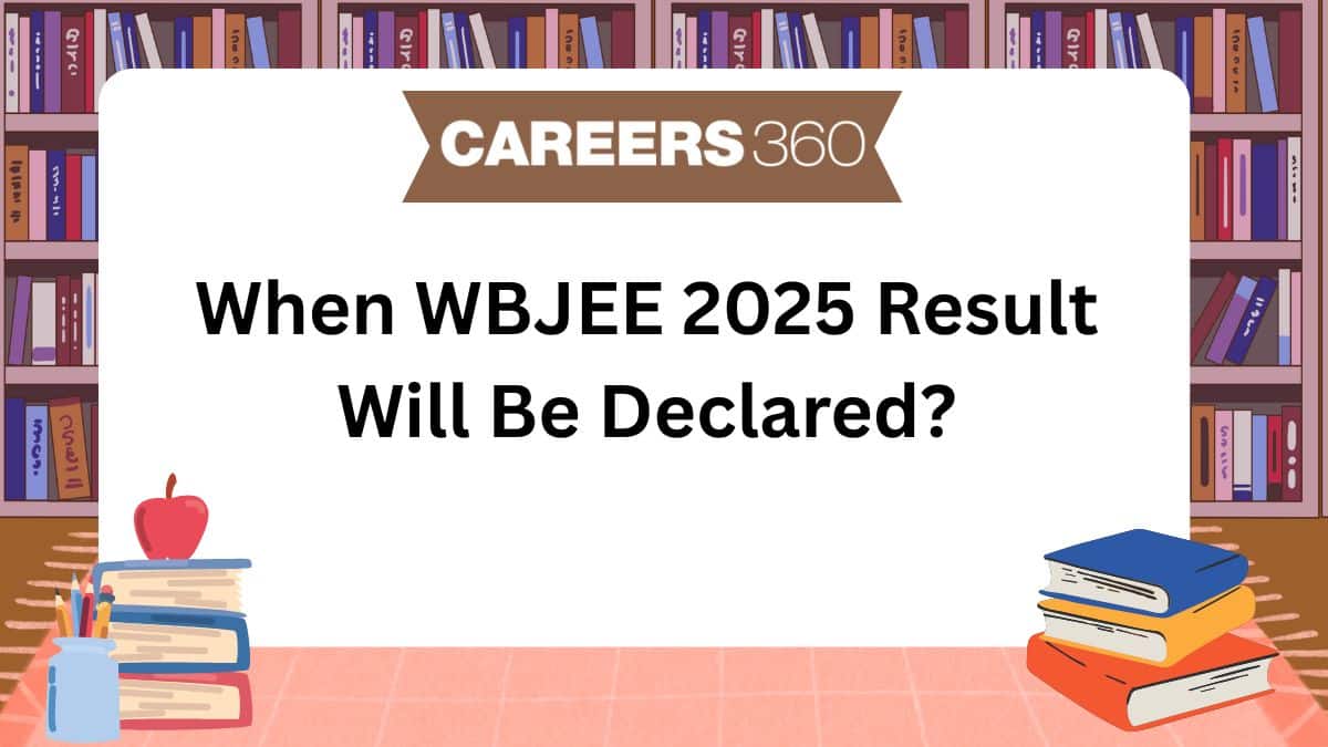 When WBJEE 2025 Result Will Be Declared?