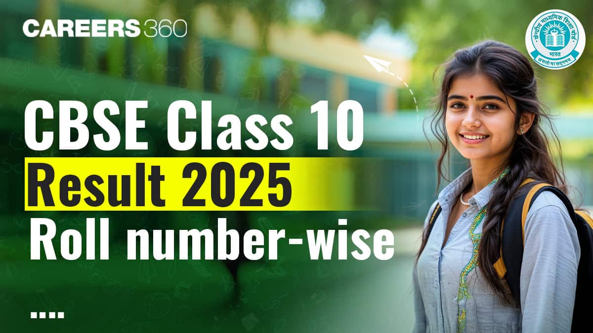 CBSE Class 10 Result 2025 Roll Number-wise, Check 10th Result @ cbseresults.nic.in