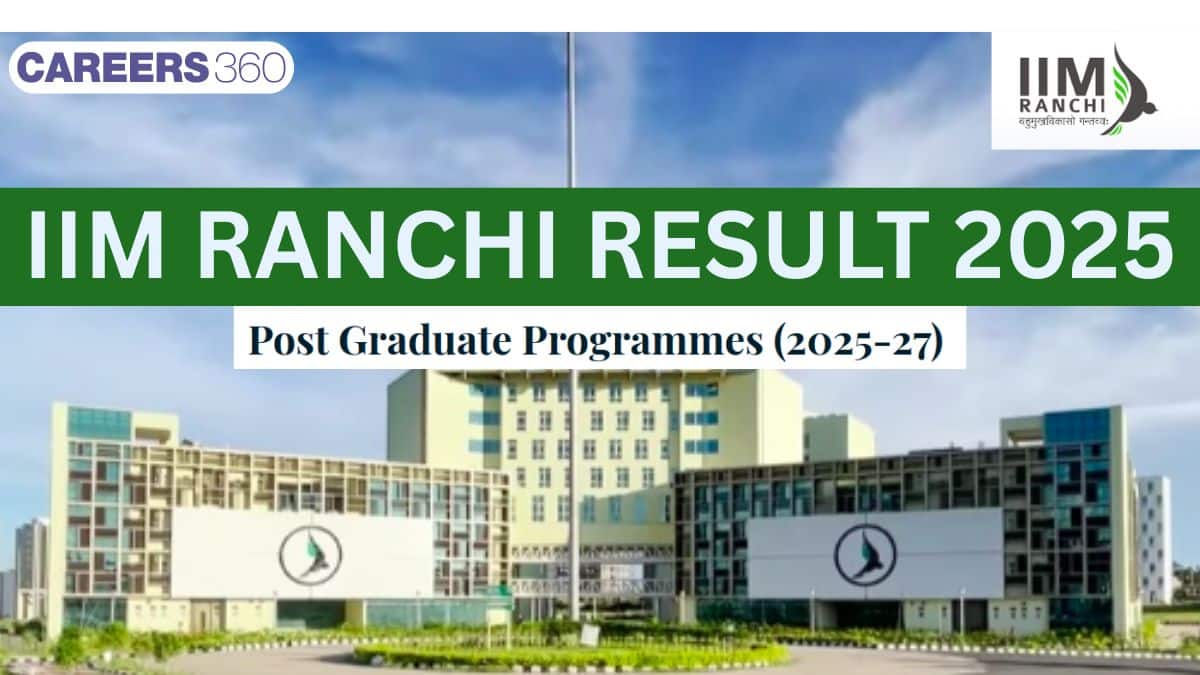 IIM Ranchi Result 2025 (Latest Update): Date, PGP Admission Status Link, Waitlist & Next Steps