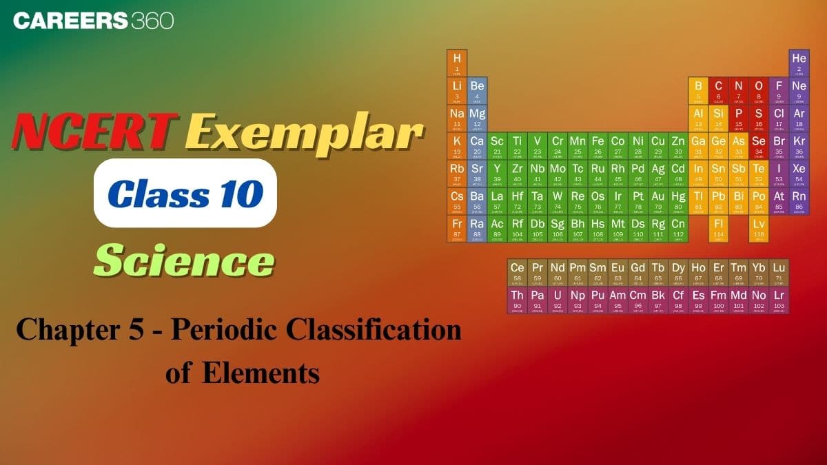 NCERT Exemplar Class 10 Science Solutions Chapter 5 Periodic Classification Of Elements
