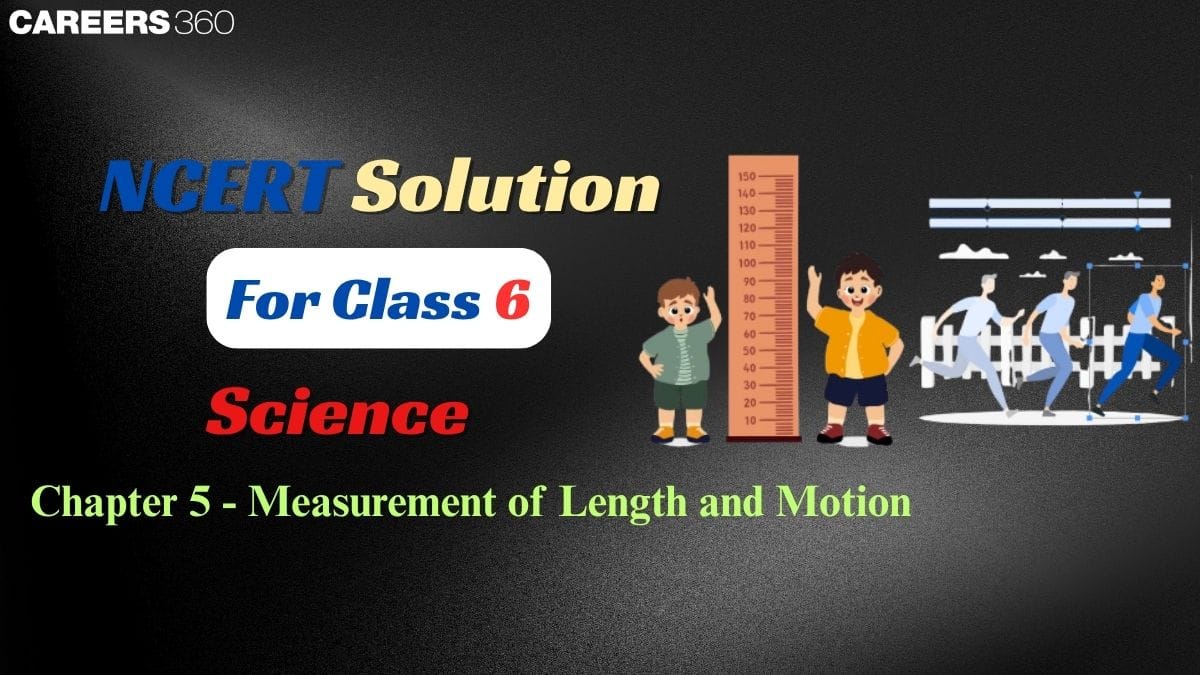 NCERT Solution for Class 6 Chapter 5 - Measurement of Length and Motion