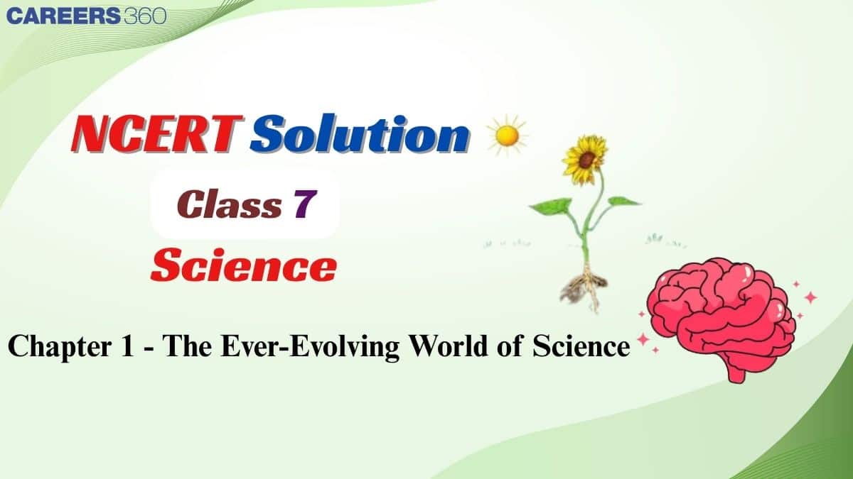 NCERT Solutions for Class 7 Science Chapter 1 The Ever-Evolving World of Science