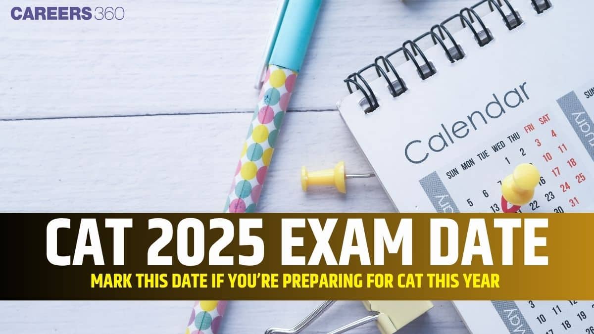CAT 2025 Exam Date: Registration Schedule, Notification & More