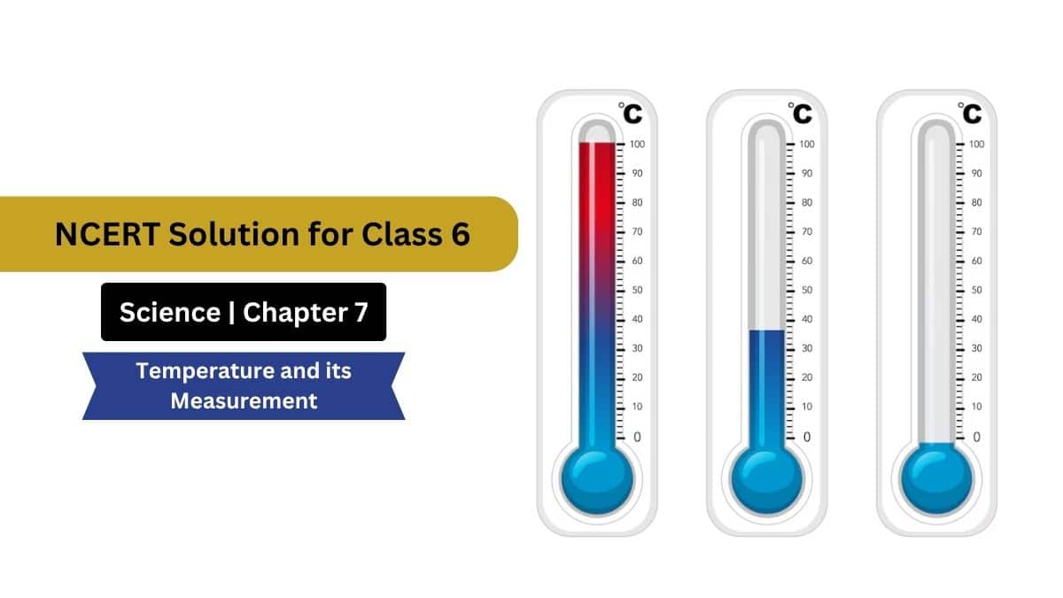 NCERT Solutions for Class 6 Science Chapter 7 - Temperature and its Measurement