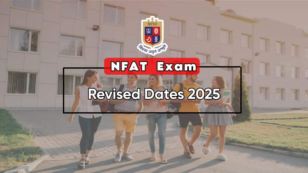 NFAT Revised Dates 2025 by NFSU, New Exam Date Out, Complete Test Schedule PDF