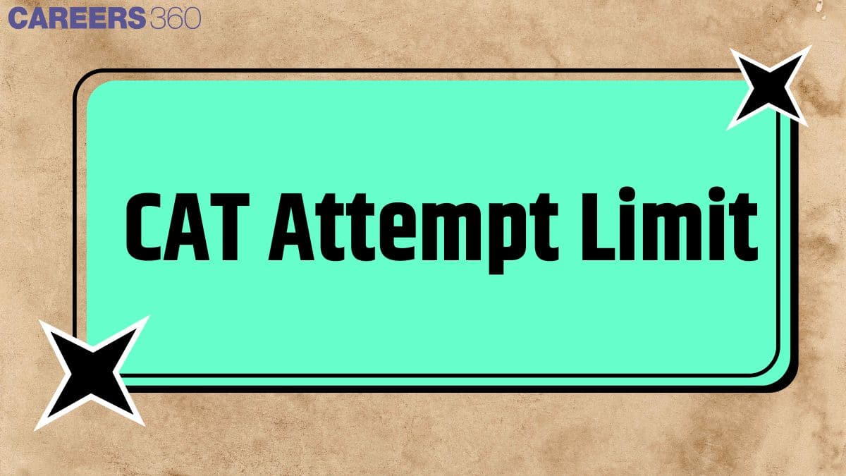 CAT Attempt Limit: How many times can you appear for CAT?