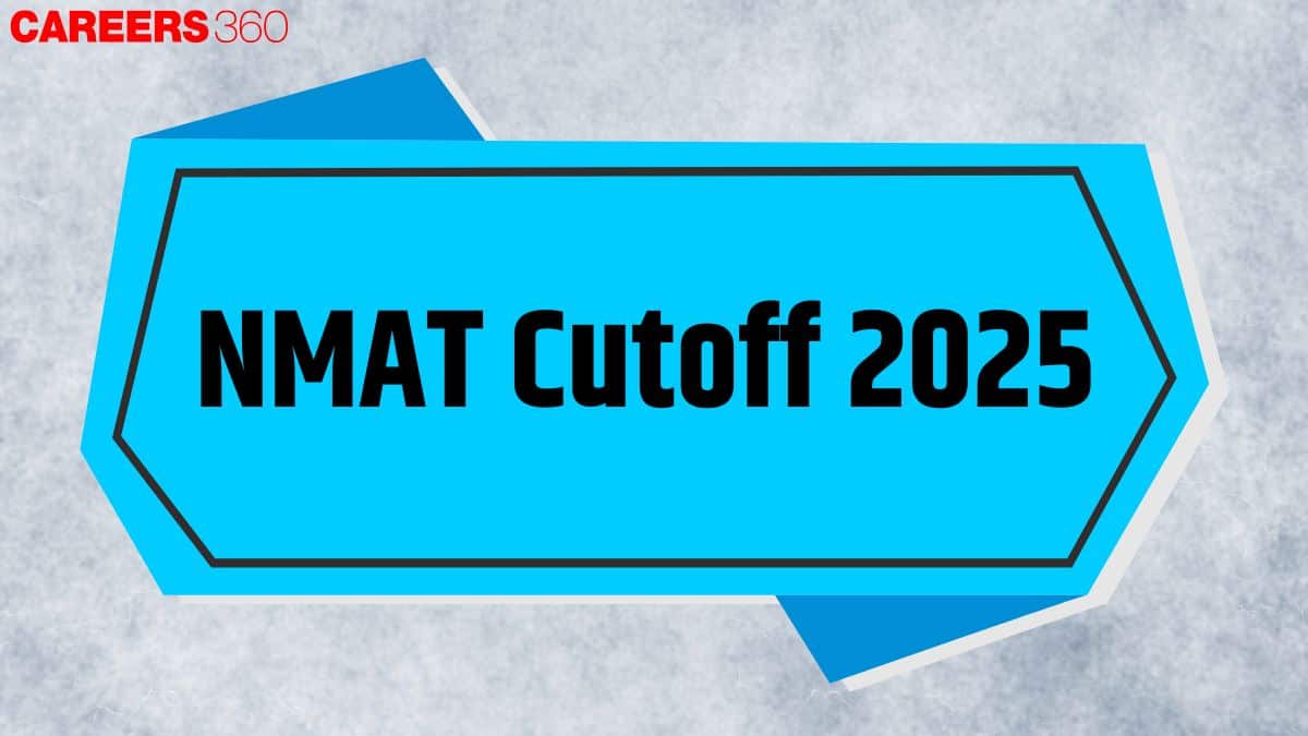 NMAT Cut Off 2025 (Expected): College-Wise Score & Percentile for NMIMS, XIMB, SDA Bocconi & More