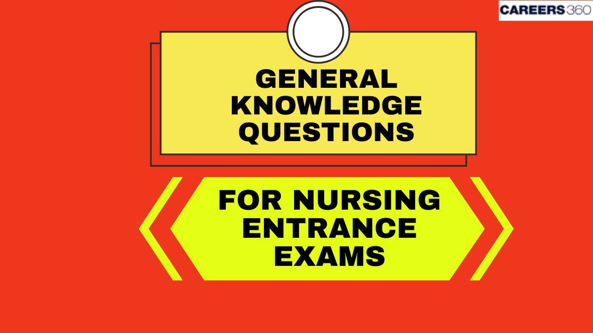 General Knowledge Questions for BSc Nursing Entrance Exam 2025