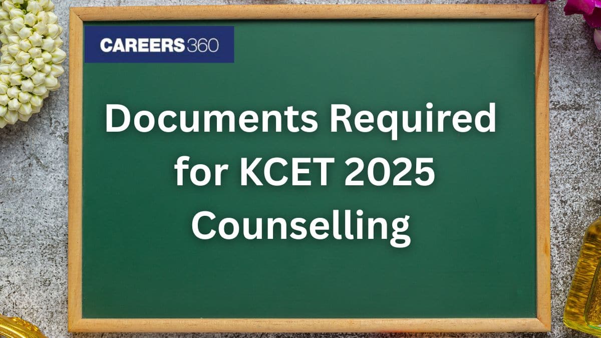 Documents Required for KCET 2025 Counselling: Full List and Guidelines